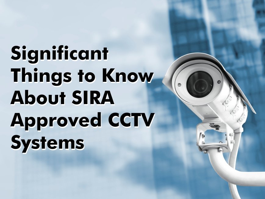 CCTV Services in Dubai: Enhancing Security and the Role of SIRA-Approved CCTV Companies CCTV Services in Dubai: Enhancing Security and the Role of SIRA-Approved CCTV Companies